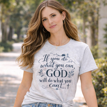 If You Do What You Can God Will Do What You Can't T-Shirt | Christian Faith Shirt