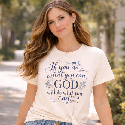If You Do What You Can God Will Do What You Can't T-Shirt | Christian Faith Shirt