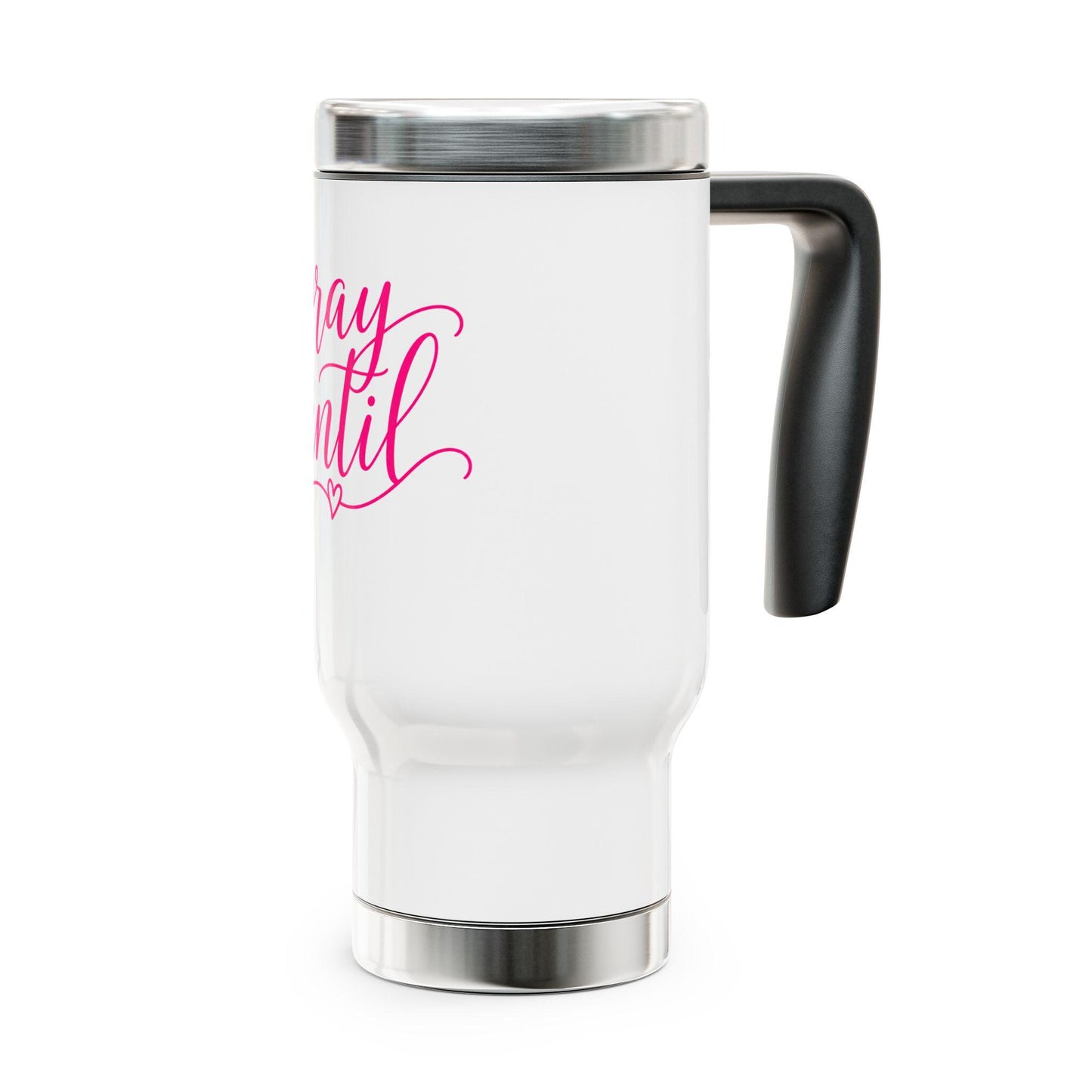 Pray Until script typography Travel Mug | Stainless Steel 14oz