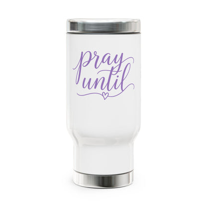 Pray Until script typography Travel Mug | 14oz Stainless Steel