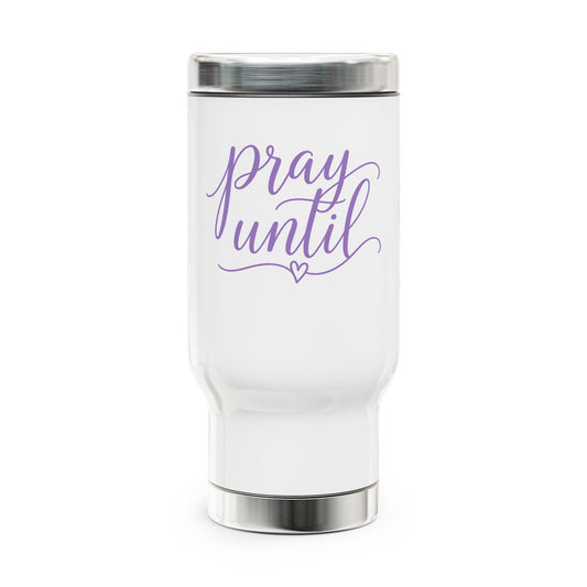 Pray Until script typography Travel Mug | 14oz Stainless Steel