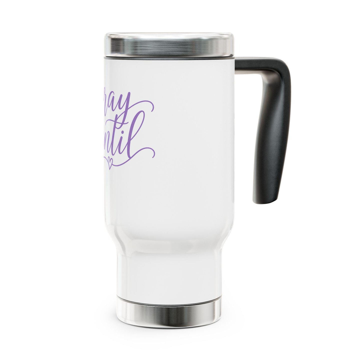 Pray Until script typography Travel Mug | 14oz Stainless Steel