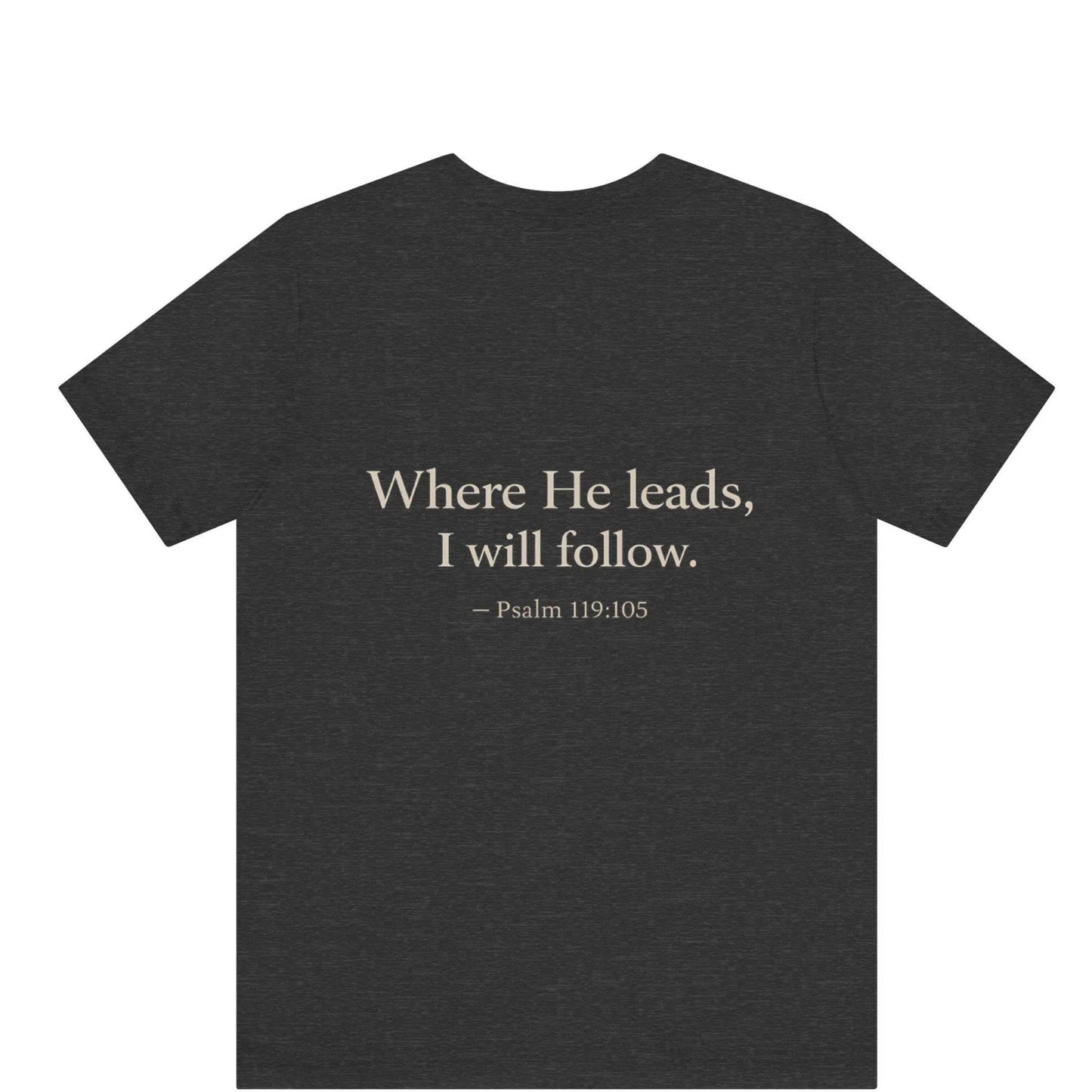 Where He Leads I Will Follow tee | Psalm 119:105 Christian cross chest design