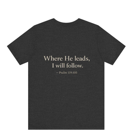Where He Leads I Will Follow tee | Psalm 119:105 Christian cross chest design