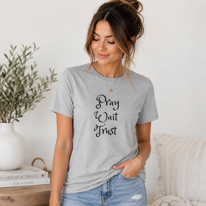 Pray Wait Trust T-Shirt | Faith Script Typography