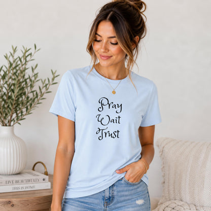 Pray Wait Trust T-Shirt | Faith Script Typography