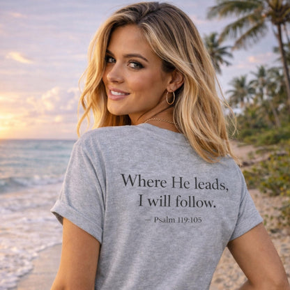 Where He Leads I Will Follow tee | Christian cross shirt, Psalm 119:105 faith design
