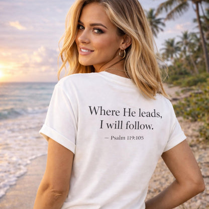 Where He Leads I Will Follow tee | Christian cross shirt, Psalm 119:105 faith design