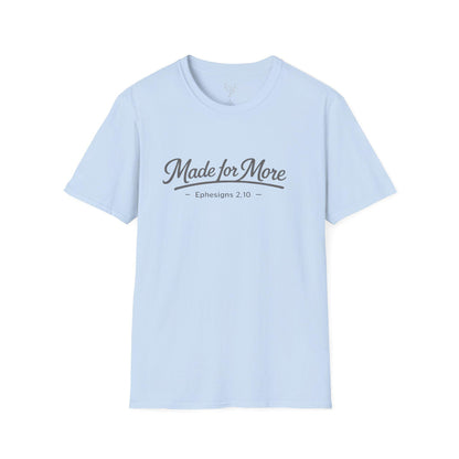 Made for More T-Shirt | Christian Scripture Eph 2:10 Faith Tee