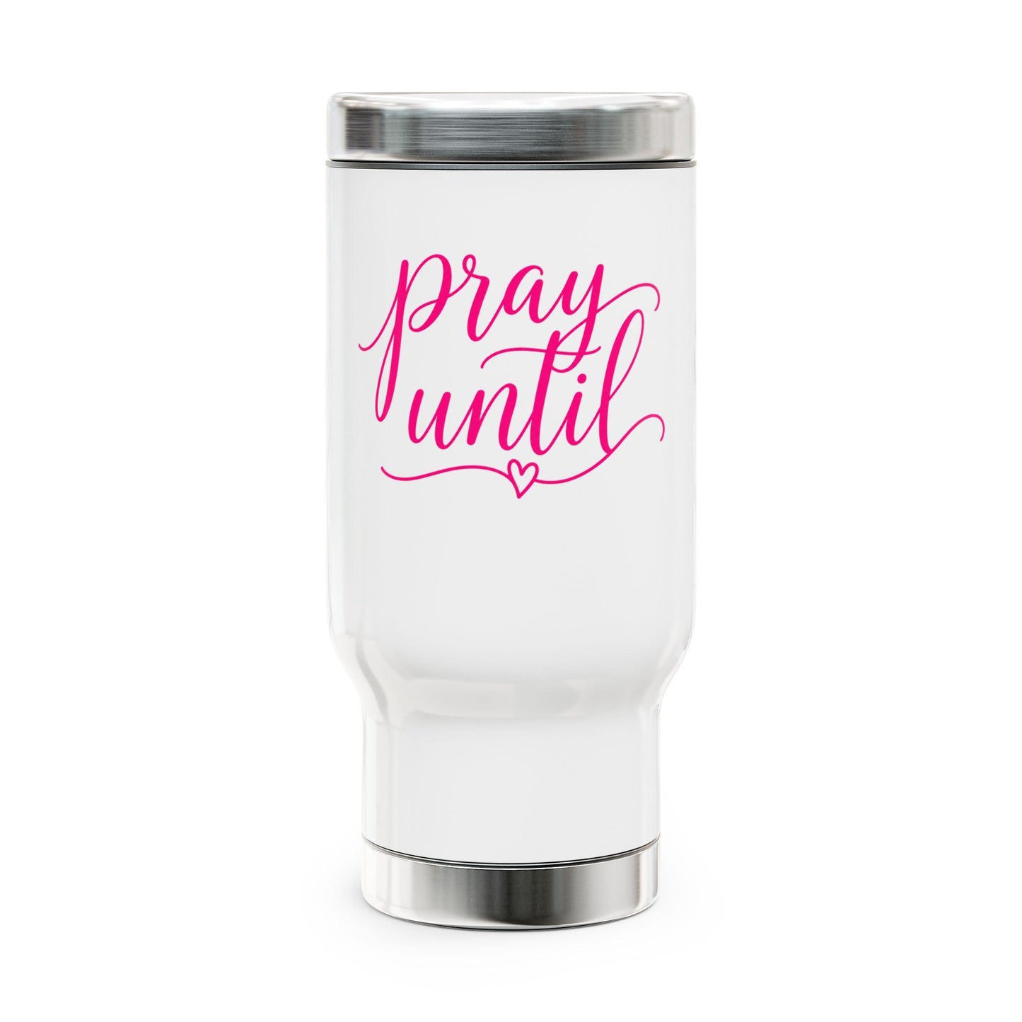 Pray Until script typography Travel Mug | Stainless Steel 14oz