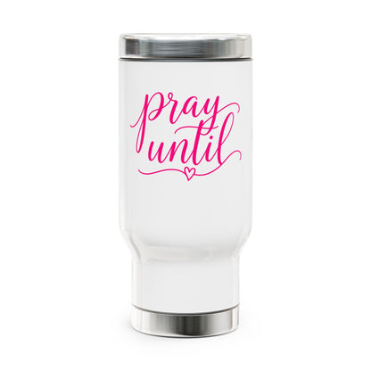 Pray Until script typography Travel Mug | Stainless Steel 14oz