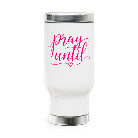 Pray Until script typography Travel Mug | Stainless Steel 14oz