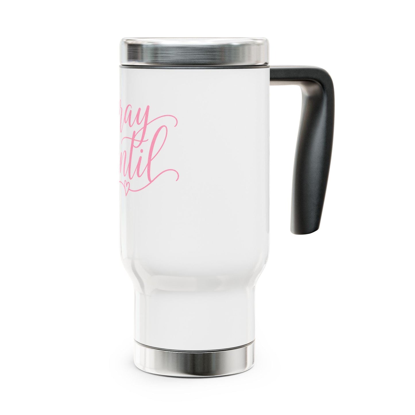 Pray Until travel mug | Stainless steel 14oz travel mug with handle