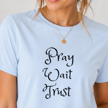 Pray Wait Trust T-Shirt | Faith Script Typography
